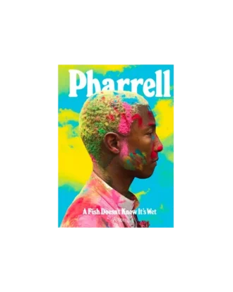 Pharrell: a fish doesn't know it's wet